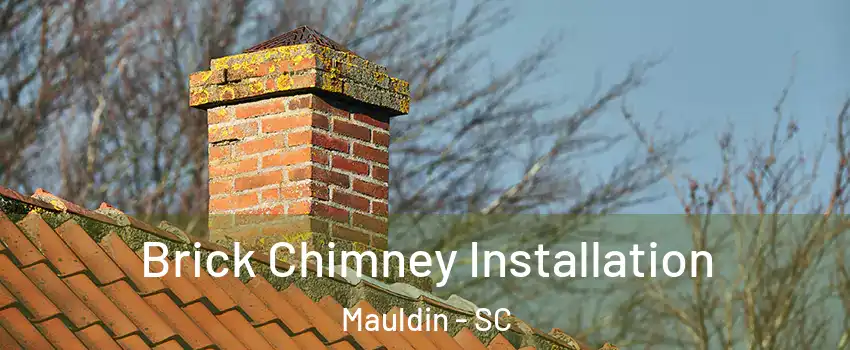  Brick Chimney Installation Mauldin - SC