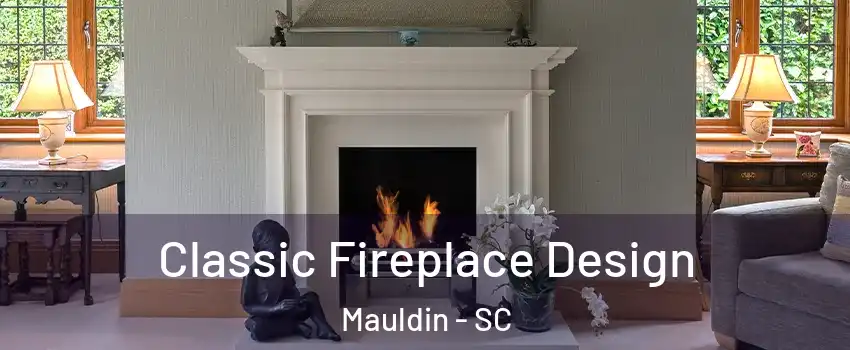  Classic Fireplace Design Mauldin - SC