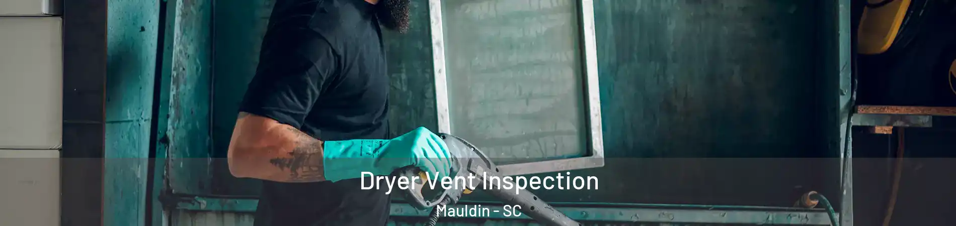  Dryer Vent Inspection Mauldin - SC