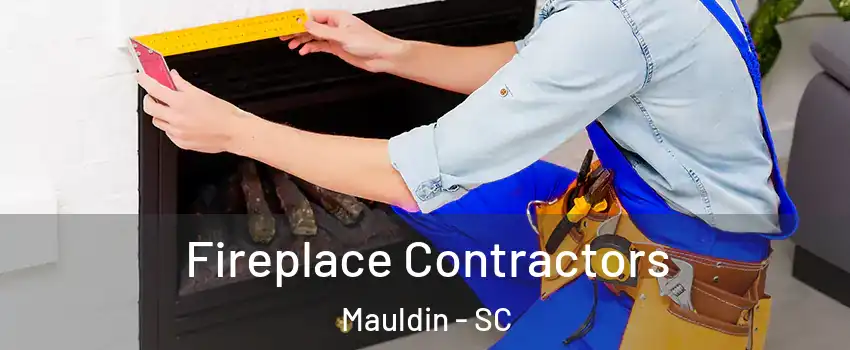  Fireplace Contractors Mauldin - SC