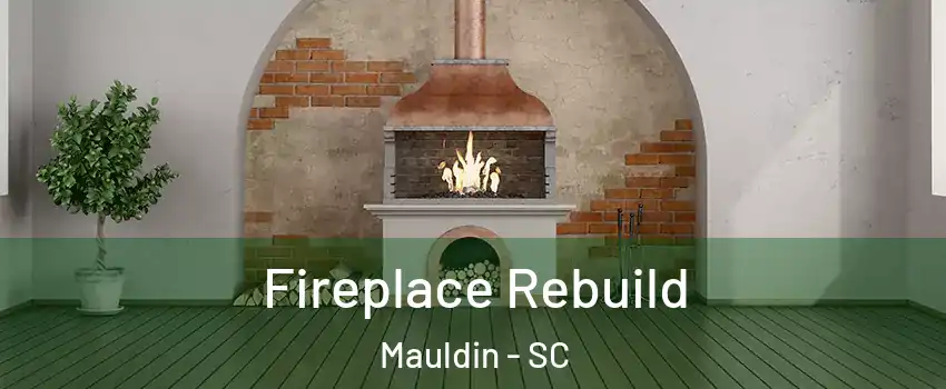  Fireplace Rebuild Mauldin - SC